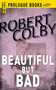 Beautiful But Bad by Robert Colby, 9781440558061