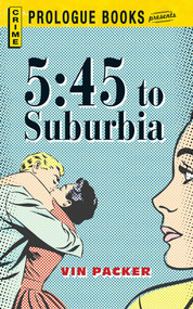 5:45 To Suburbia by Vin Packer, 9781440558085