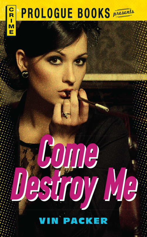 Come Destroy Me by Vin Packer, 9781440558122
