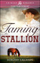 Taming The Stallion by Dorothy Callahan, 9781440563454