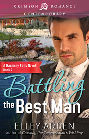 Battling The Best Man by Elley Arden, 9781440572333