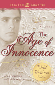 Age Of Innocence: The Wild And Wanton Edition Volume 1 by Coco Rousseau, Edith Wharton, 9781440574900