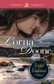 Lorna Doone: The Wild And Wanton Edition Volume 4 by M.J. Porteus, R D Blackmore, 9781440579240