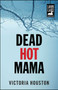 Dead Hot Mama by Victoria Houston, 9781440582240