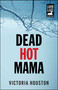 Dead Hot Mama by Victoria Houston, 9781440582240