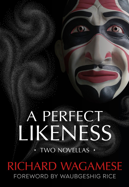 A Perfect Likeness (Two Novellas) by Richard Wagamese, Waubgeshig Rice, 9781459828360