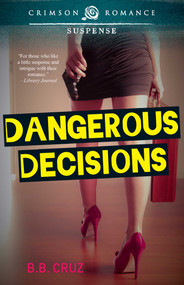 Dangerous Decisions by B.B. Cruz, 9781440590900