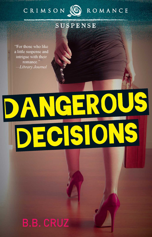 Dangerous Decisions by B.B. Cruz, 9781440590900