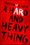 A Hard And Heavy Thing - 9781440591884 by Matthew J Hefti, 9781440591884