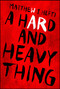 A Hard And Heavy Thing - 9781440591884 by Matthew J Hefti, 9781440591884