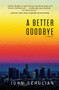 A Better Goodbye (A Novel) - 9781440592058 by John Schulian, 9781440592058