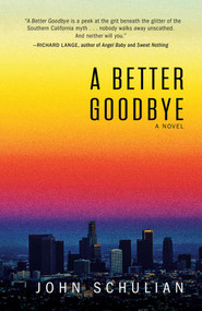 A Better Goodbye (A Novel) - 9781440592058 by John Schulian, 9781440592058