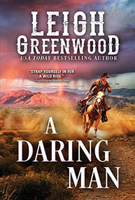 A Daring Man by Leigh Greenwood, 9781492698982