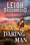 A Daring Man by Leigh Greenwood, 9781492698982