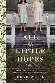 All the Little Hopes (A Novel) by Leah Weiss, 9781728232744