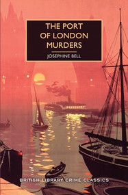 The Port of London Murders by Josephine Bell, Martin Edwards, 9781464215407