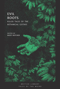 Evil Roots (Killer Tales of the Botanical Gothic) by Daisy Butcher, 9780712352291