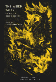 The Weird Tales of William Hope Hodgson by William Hope-Hodgson, Xavier Aldana Reyes, 9780712352338