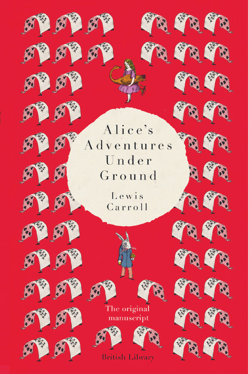 Alice's Adventures Under Ground (The Original Manuscript) by Lewis Carroll, 9780712352437