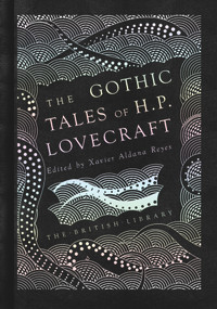 The Gothic Stories of H. P. Lovecraft by H.P. Lovecraft, Xavier Aldana Reyes, 9780712352468