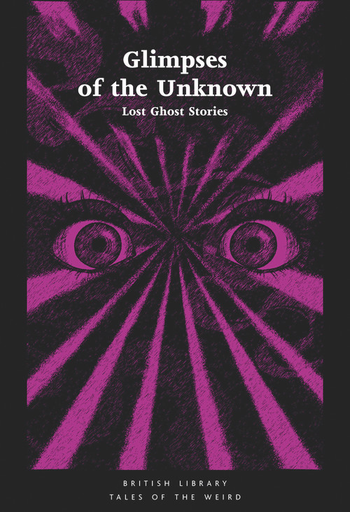 Glimpses of the Unknown (Lost Ghost Stories) by Mike Ashley, 9780712352666