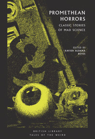 Promethean Horrors (Classic Stories of Mad Science) by Xavier Aldana Reyes, 9780712352840