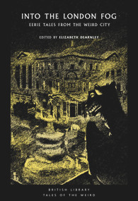 Into the London Fog (Eerie Tales from the Weird City) by Elizabeth Dearnley, 9780712353762