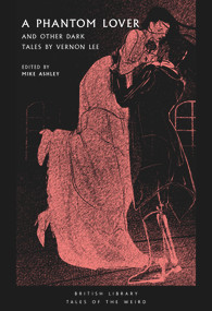 A Phantom Lover (And Other Dark Tales by Vernon Lee) by Mike Ashley, Vernon Lee, 9780712353816