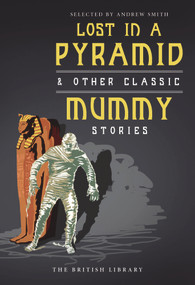 Lost in a Pyramid (& Other Classic Mummy Stories) by Andrew Smith, 9780712356176