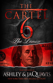The Cartel 6: The Demise by Ashley & JaQuavis, 9781250066992