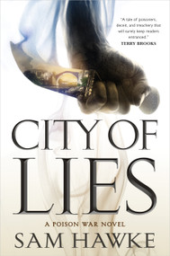City of Lies (A Poison War Novel) by Sam Hawke, 9780765396891