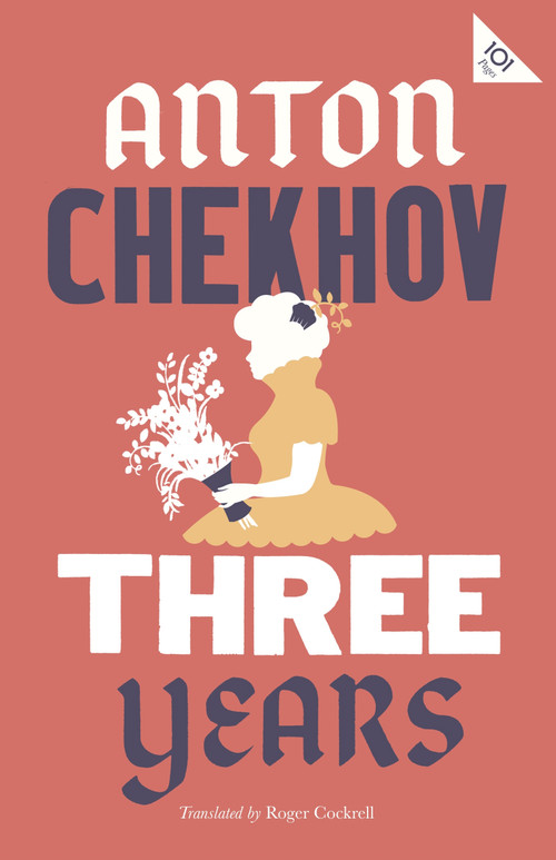 Three Years: New Translation by Anton Chekhov, Roger Cockrell, 9781847497666