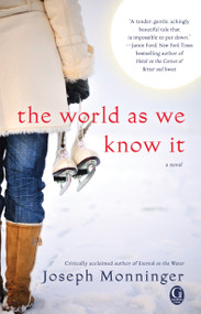 The World As We Know It by Joseph Monninger, 9781451606348