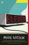 Eleven (A Novel) by Mark Watson, 9781451606782