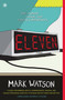 Eleven (A Novel) by Mark Watson, 9781451606782