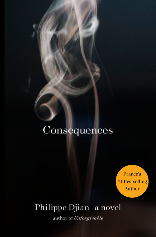Consequences (A Novel) by Philippe Djian, 9781451607598
