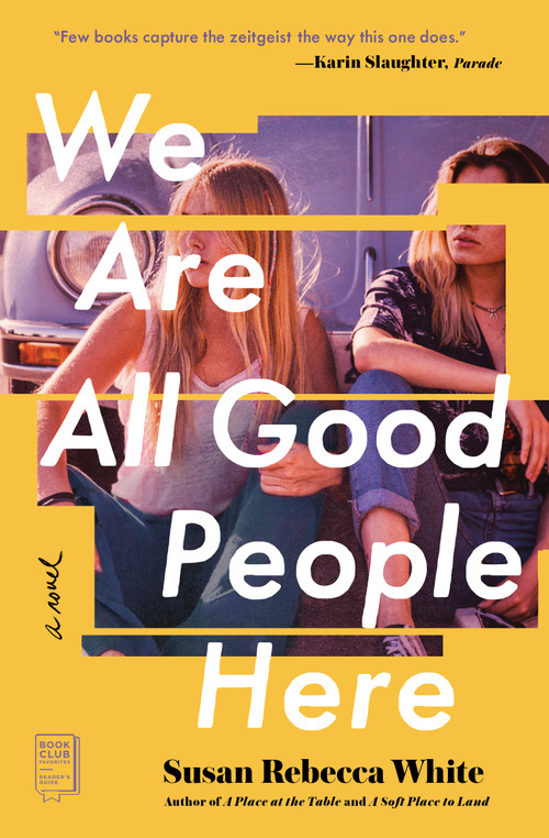 We Are All Good People Here (A Novel) by Susan Rebecca White, 9781451608922