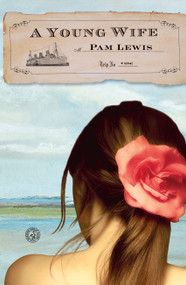 A Young Wife (A Novel) by Pam Lewis, 9781451612738