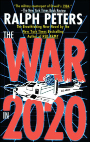 War in 2020 (Bush, Clinton, and the Generals) by Ralph Peters, 9781451613087