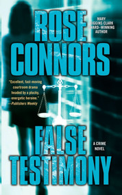False Testimony (A Crime Novel) by Rose Connors, 9781451613148
