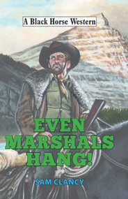 Even Marshals Hang! by Sam Clancy, 9780719824036