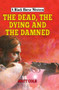 The Dead, the Dying and the Damned by Matt Cole, 9780719824715