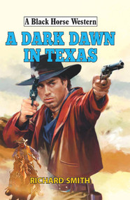 A Dark Dawn in Texas by Richard Smith, 9780719824739