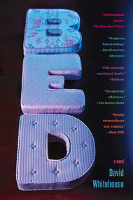 Bed (A Novel) by David Whitehouse, 9781451614237