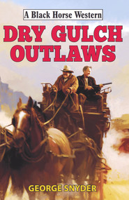 Dry Gulch Outlaws by George Snyder, 9780719826221