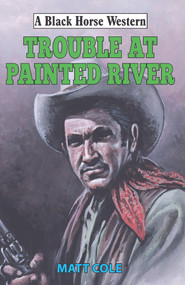 Trouble at Painted River by Matt Cole, 9780719826252
