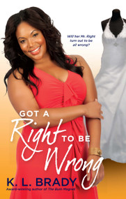 Got a Right to Be Wrong by K. L. Brady, 9781451616576