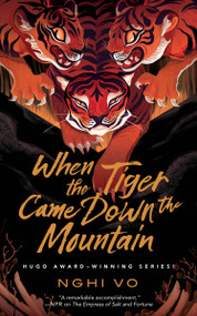 When the Tiger Came Down the Mountain by Nghi Vo, 9781250786135