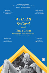 We Had It So Good (A Novel) by Linda Grant, 9781451617450