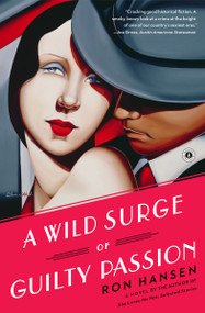 A Wild Surge of Guilty Passion (A Novel) by Ron Hansen, 9781451617566